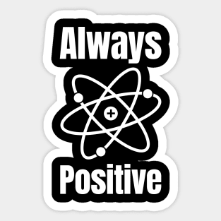 Always Positive Sticker